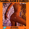Samba, Suor E Ourio