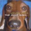 The Idiot King