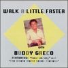 Greco, Buddy - Walk A Little Faster