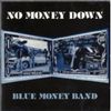 BLUE MONEY BAND - No Money Down