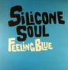 Feeling Blue - Silicone Soul