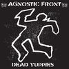 AGNOSTIC FRONT - Dead Yuppies