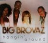 Big Brovaz - Hangin' Around